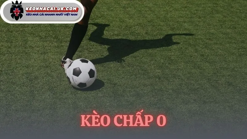 kèo chấp 0