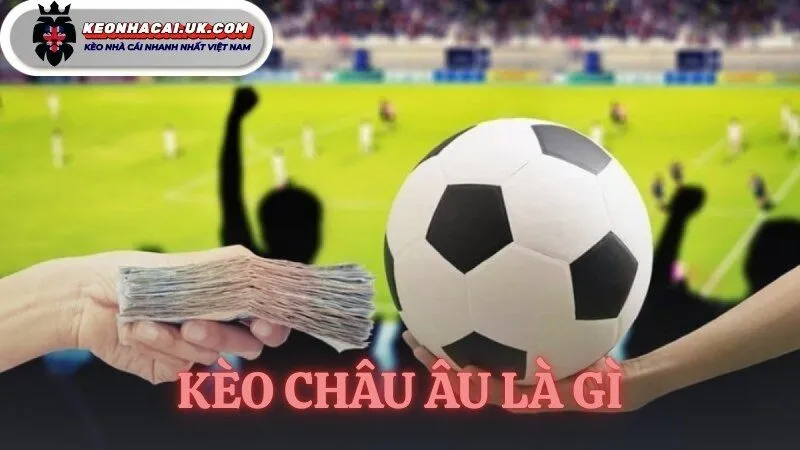 kèo châu âu là gì