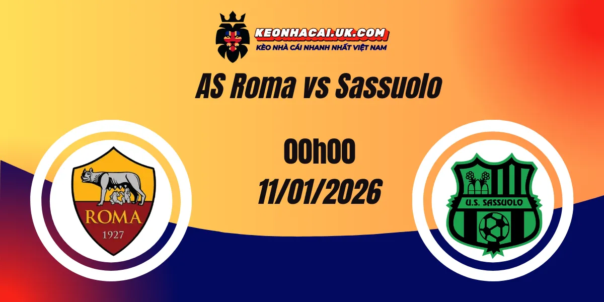 Nhận định Kèo Nhà Cái - AS Roma vs Sassuolo Tại Olimpico 11/01/2026